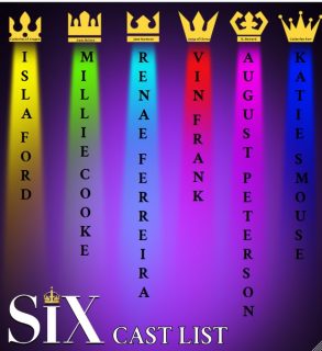 SIX Cast List! First read-through will be tomorrow (3/24) until 5:00.